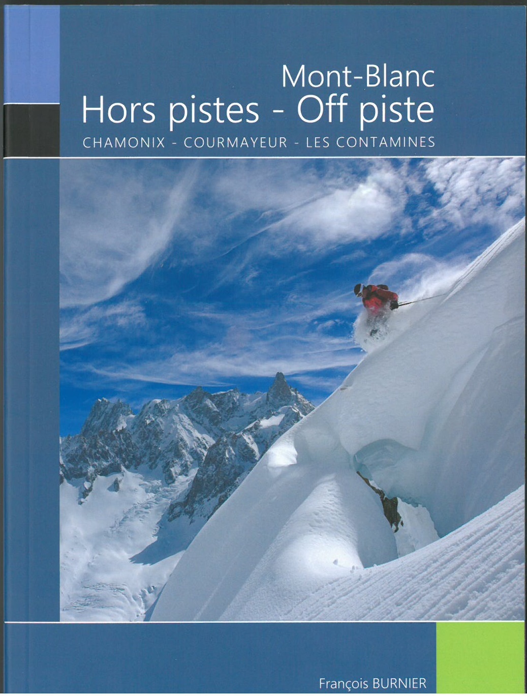 Mont-Blanc Hors pistes - Off piste "Chamonix-Courmayeur-Les Contamines"