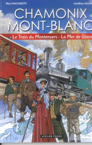 CHAMONIX MONT BLANC LE TRAIN DU MONTENVERS-LA MER DE GLACE T.2, GIACOMOTTI