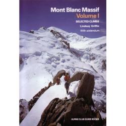 MONT BLANC MASSIF VOLUME I SELECTED CLIMBS, LINDSAY GRIFFIN