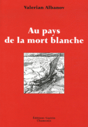 AU PAYS DE LA MORT BLANCHE, ALBANOV/VALERIAN