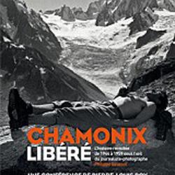 CHAMONIX LIBERE L ENVOL ET LA VIE D UNE VALLEE ENTRE 1944 ET 1959, ROY/TOURASSE